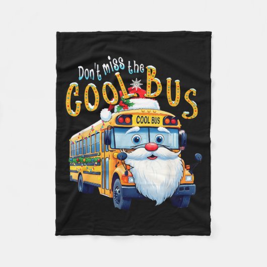 School Bus Driver Christmas Dont Miss The Cool Bus フリースブランケット (正面)