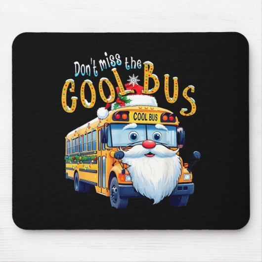 School Bus Driver Christmas Dont Miss The Cool Bus マウスパッド (正面)