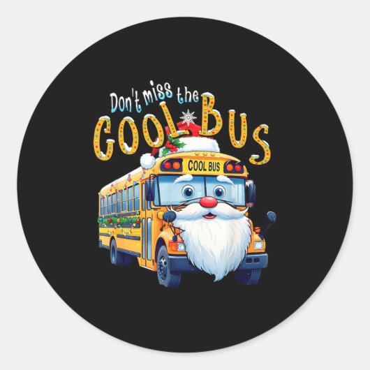 School Bus Driver Christmas Dont Miss The Cool Bus ラウンドシール (正面)