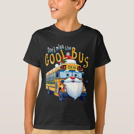 School Bus Driver Christmas Dont Miss The Cool Bus Tシャツ (正面)
