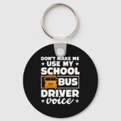 School Bus Driver Funny School Bus Drivers Quote  キーホルダー (正面)
