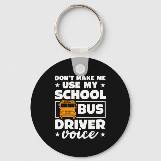 School Bus Driver Funny School Bus Drivers Quote  キーホルダー (正面)