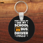 School Bus Driver Funny School Bus Drivers Quote  キーホルダー (正面)