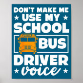 School Bus Driver Funny School Bus Drivers Quote  ポスター (正面)