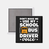 School Bus Driver Funny School Bus Drivers Quote  マグネット (正面/裏面)