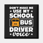 School Bus Driver Funny School Bus Drivers Quote  マグネット (正面)