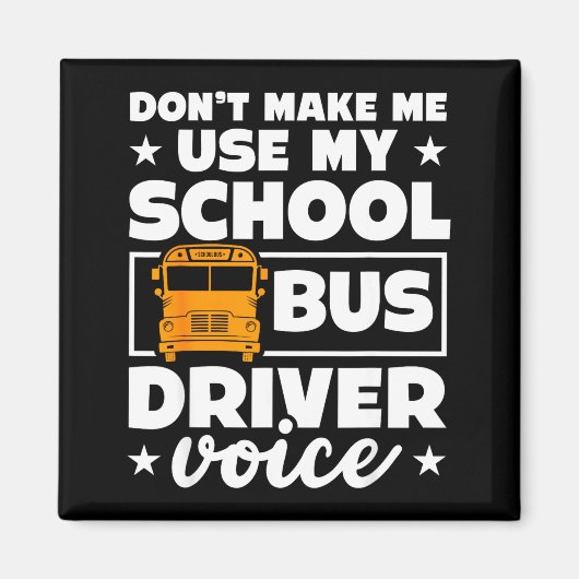 School Bus Driver Funny School Bus Drivers Quote  マグネット (正面)