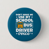 School Bus Driver Funny School Bus Drivers Quote  缶バッジ (正面)