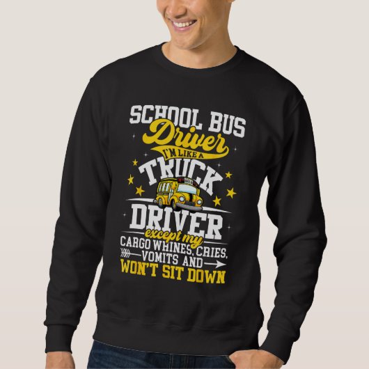 School Bus Driver I m Like A Truck Driver Except M スウェットシャツ (正面)