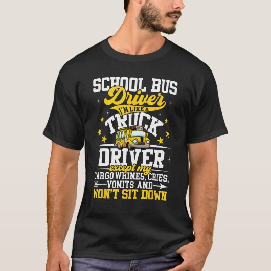 School Bus Driver I m Like A Truck Driver Except M Tシャツ (正面)