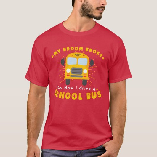 SCHOOL BUS DRIVER My Broom Broke friends Tシャツ (正面)
