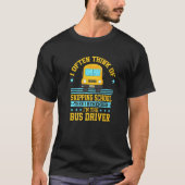 School Bus Driver Quote I Often Think Of Skipping Tシャツ (正面)