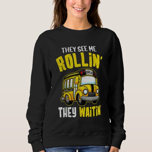 School Bus Driver They See Me Rollin' They Waitin' スウェットシャツ (正面)