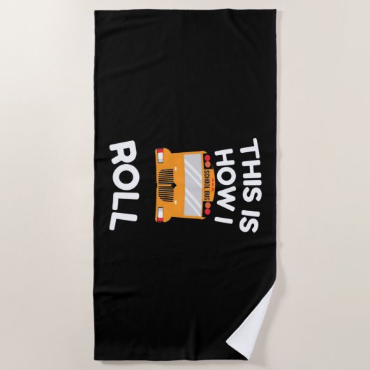 School Bus Driver This Is How I Roll ビーチタオル (正面)