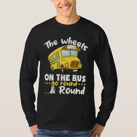 School Bus The Wheels on the Bus go round u2026 & Tシャツ (正面)