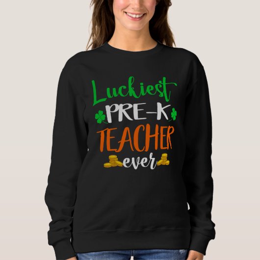 School Costume Luckiest Pre K Teacher Ever St Patr スウェットシャツ (正面)