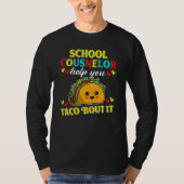 School Counselor Help Taco 'Bout It Taco Counselor Tシャツ (正面)