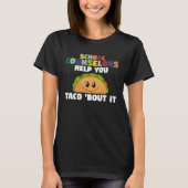 School Counselors Help You Taco Bout It Mexican Ta Tシャツ (正面)