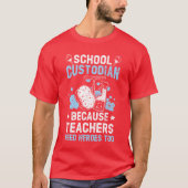 School Custodian Becauseeachers Need Heroesoo frie Tシャツ (正面)
