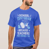 School Custodian Becauseeachers Need Heroesoo frie Tシャツ (正面)
