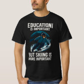 School Important But Skiing Importanter Tシャツ (正面)