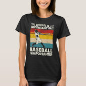 School Is Important But Baseball Is Importanter Re Tシャツ (正面)