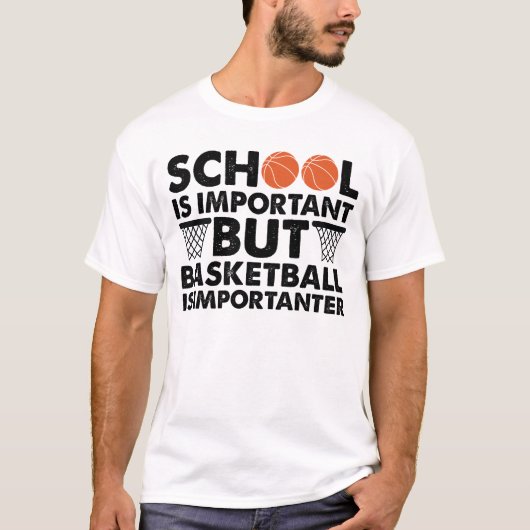 School Is Important But Basketball Is Importanter Tシャツ (正面)