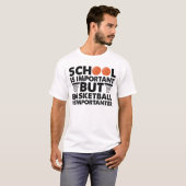 School Is Important But Basketball Is Importanter Tシャツ (正面フル)