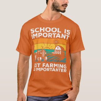 School Is Important But Farming Is Importanter Far Tシャツ