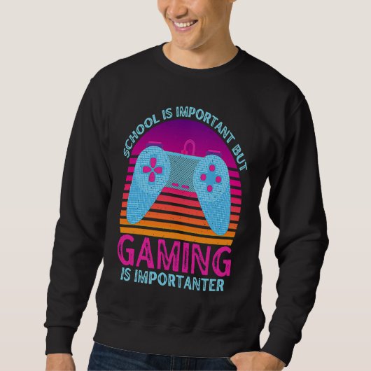 School Is Important But Gaming Is Importanter  1 スウェットシャツ (正面)