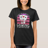 School Is Important But Gaming Is Importanter  4 Tシャツ (正面)