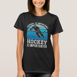 School Is Important But Hockey Is Importanter  1 Tシャツ