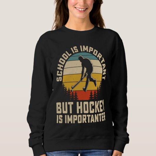 School Is Important But Hockey Is Importanter ice  スウェットシャツ (正面)