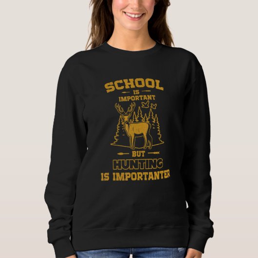 School is important but Hunting is importanter_3 スウェットシャツ (正面)