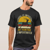 School Is Important But Hunting Is Importanter Dee Tシャツ (正面)