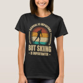 School Is Important But Skiing Is Importanter Ski  Tシャツ (正面)