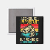 School Is Imrtant But Fishing Is Imrtanter Fish B  マグネット (正面/裏面)