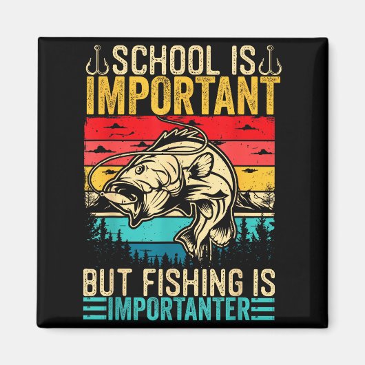 School Is Imrtant But Fishing Is Imrtanter Fish B  マグネット (正面)
