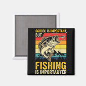 School Is Imrtant But Fishing Is Imrtanter Fish B  マグネット (正面/裏面)