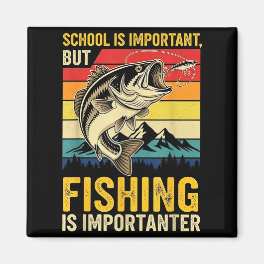 School Is Imrtant But Fishing Is Imrtanter Fish B  マグネット (正面)