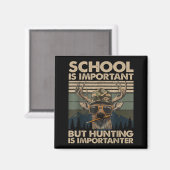School Is Imrtant But Hunting Is Imrtanter Deer Hu マグネット (正面/裏面)