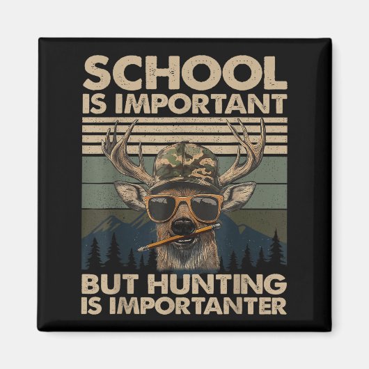 School Is Imrtant But Hunting Is Imrtanter Deer Hu マグネット (正面)