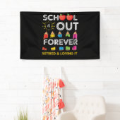 School Is Out Forever Retired And Loving It 横断幕 (インサイチュ)