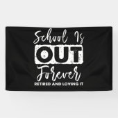 School Is Out Forever Retired And Loving It 横断幕 (横)