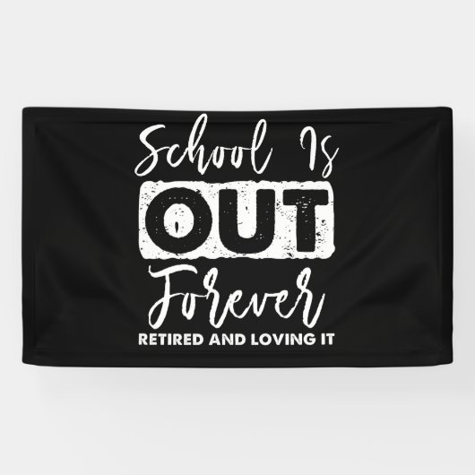 School Is Out Forever Retired And Loving It 横断幕 (横)