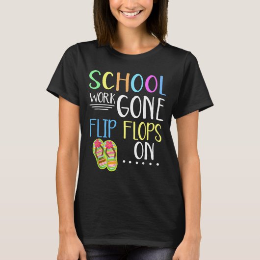 School Work Gone Flip Flops On Tシャツ (正面)