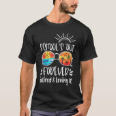 Schools Out Forever Retired And Loving It Summer T Tシャツ (正面)