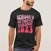 Schools Out Forever Retirement Teacher Retired Las Tシャツ (正面)