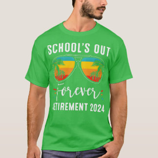 SchoolS Out Forever Retiret Class Of 2024 Teacher Tシャツ