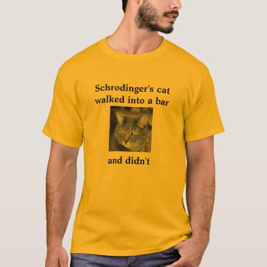 Schrodingerの猫はバーおよびdidn     に歩きました tシャツ (正面)